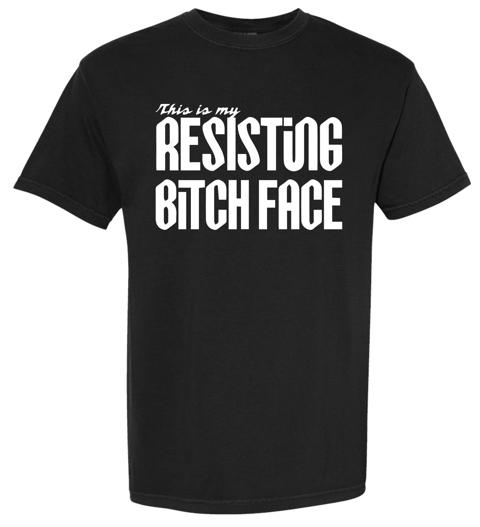 Resisting Bitch Face T-Shirt