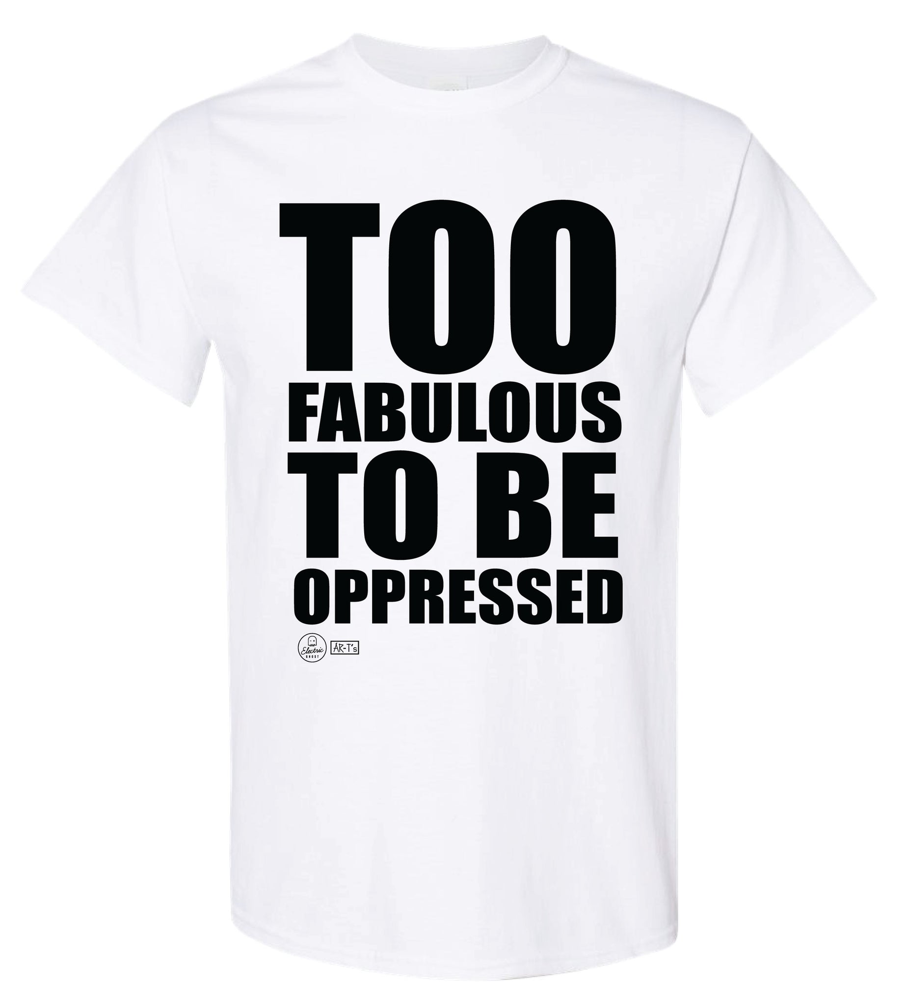Too Fabulous to be Oppressed White Tee