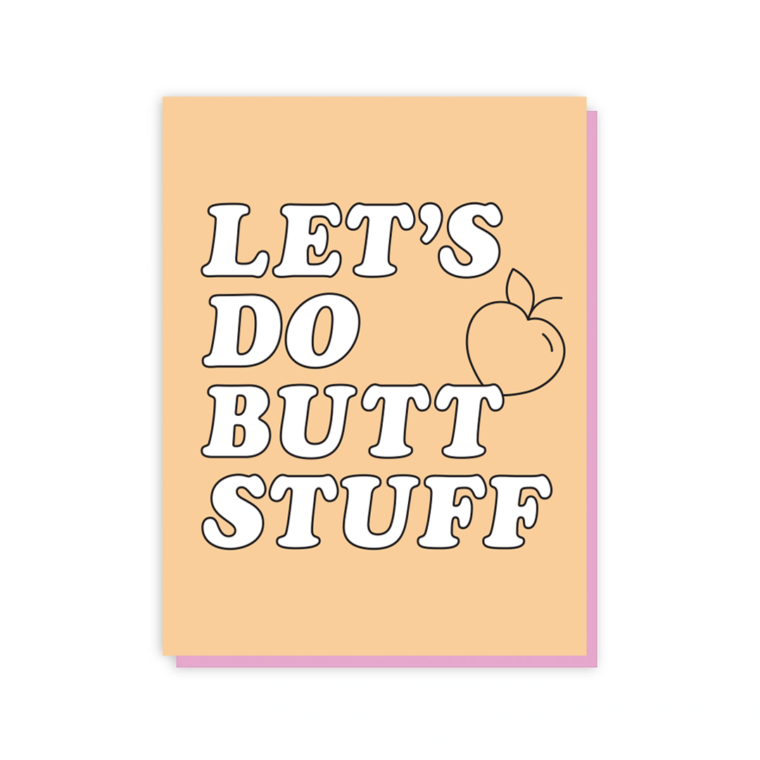 Let's do Butt Stuff Greeting Card