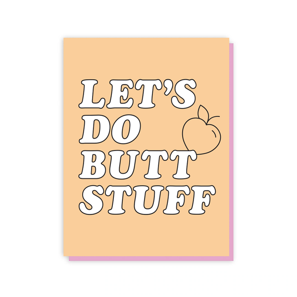 Let's do Butt Stuff Greeting Card