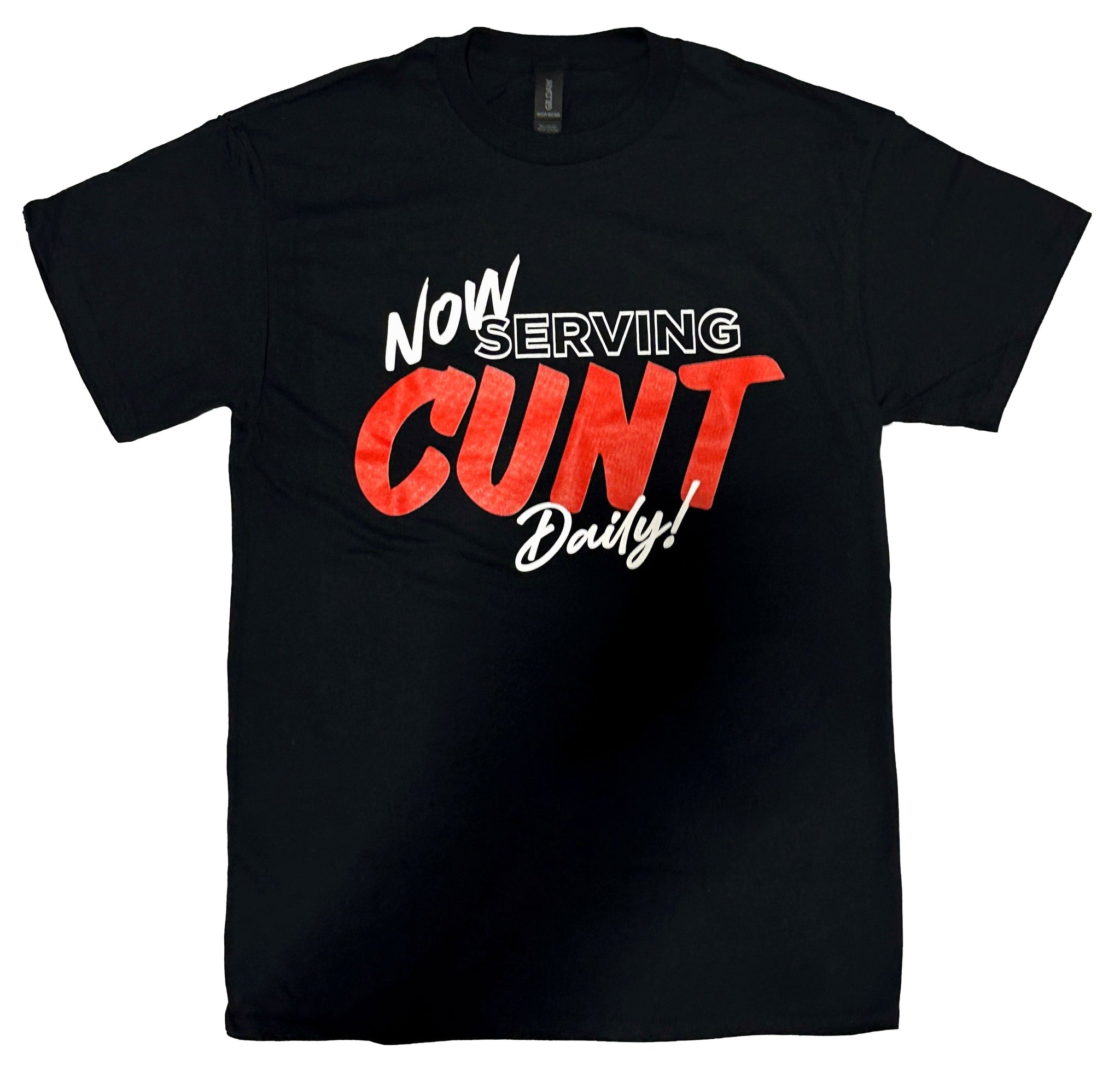 Now Serving CUNT Daily! Tee