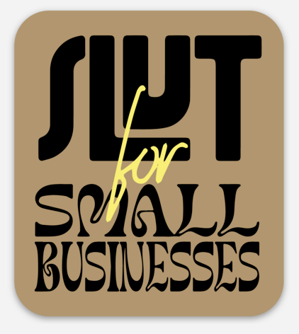 Slut For Small Business Sticker