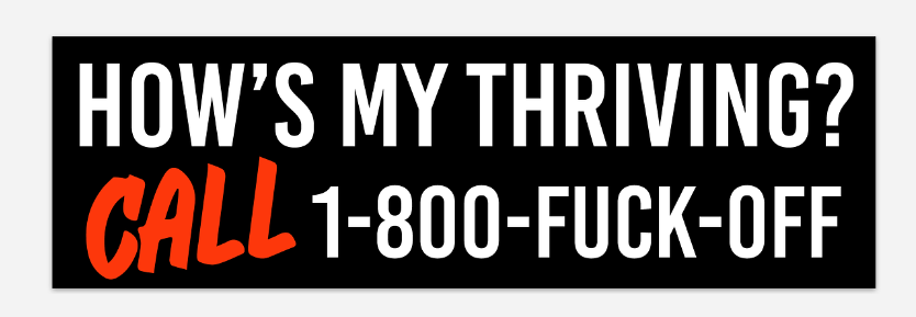 How's My Thriving Bumper Sticker