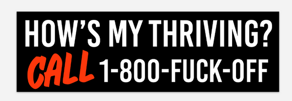 How's My Thriving Bumper Sticker