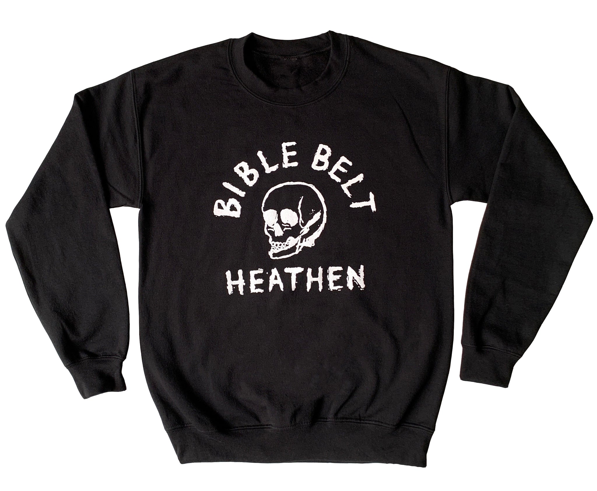 Bible Belt Heathen Sweatshirt
